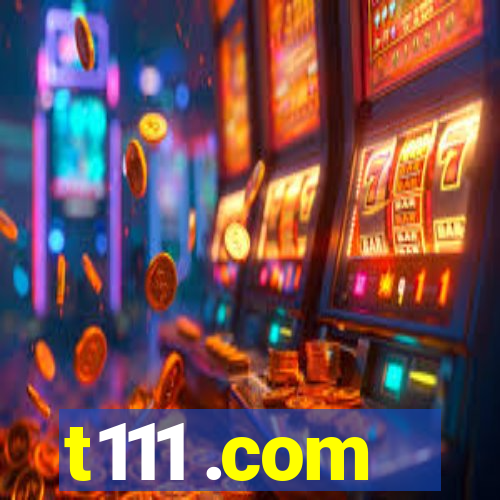 t111 .com